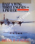 Half a Wing, Three Engines and a Prayer - B17s over Germany by O'NEILL, Brian D.